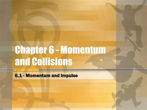 Ppt Chapter 6 Momentum And Collisions Powerpoint Presentation Free