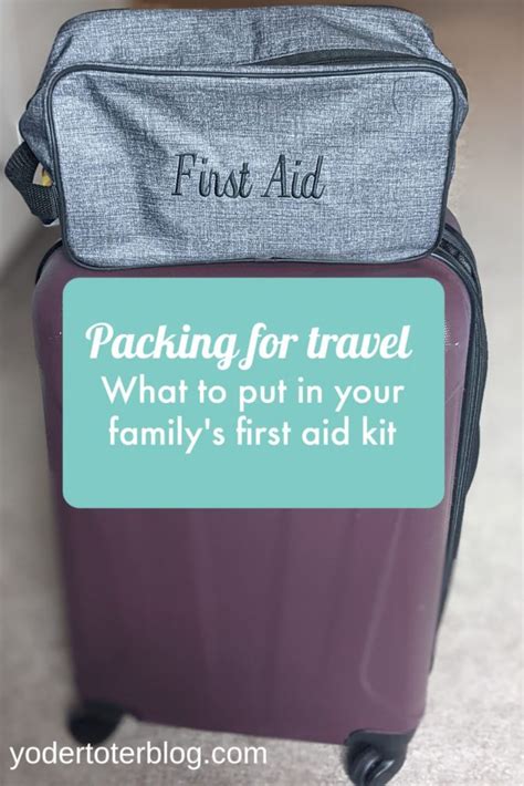 Packing A First Aid Kit For International Travel Yodertoterblog