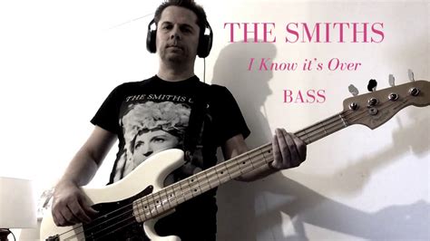 The Smiths I Know Its Over Bass Youtube