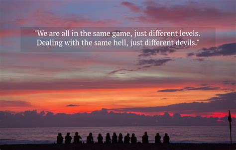We Are All In The Same Game Just Different Quote