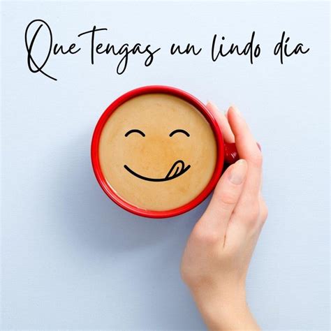 Que Tengas Un Lindo Día 100 Frases E Imágenes Bonitas