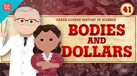 Bodies And Dollars Crash Course History Of Science 41