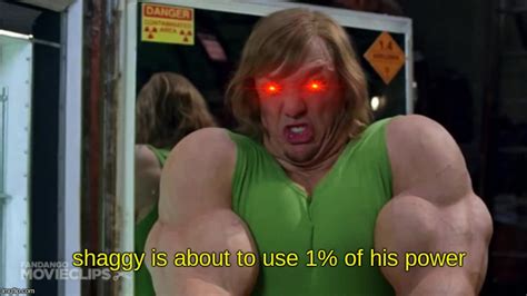 Shaggy Is About To Use 1 Of His Power Imgflip