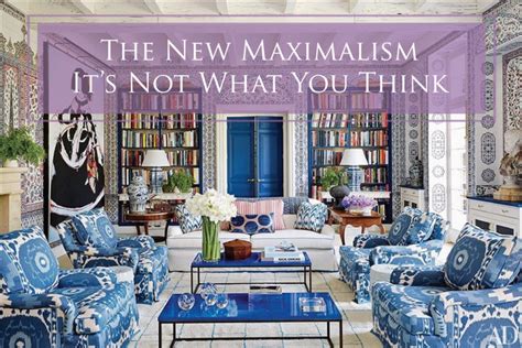 The New Maximalism Its Not What You Think The Decorologist