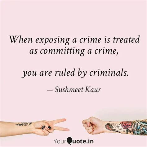 When Exposing A Crime Is Quotes And Writings By Sushmeet Kaur