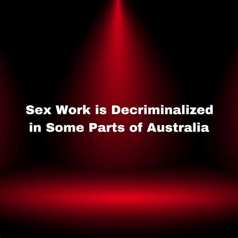 Sex Work Is Decriminalized In Some Parts Of Australia Old Pros