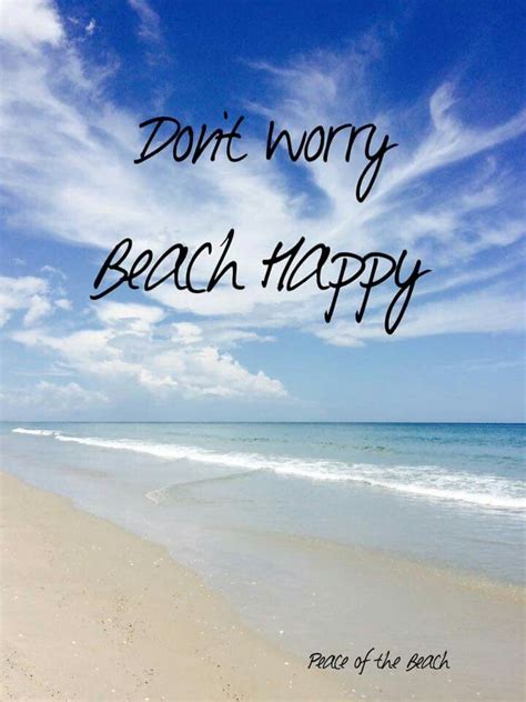 Dont Worrybeach Happy Beach Ocean Quotes Beach Memes Beach