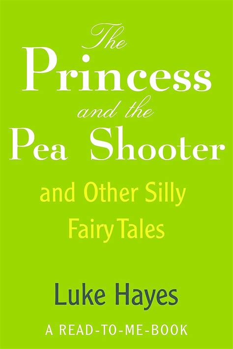 The Princess And The Pea Shooter And Other Silly Fairy Tales Read To Me