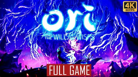 Ori And The Will Of The Wisps Complete Gameplay Walkthrough 4k 60fps