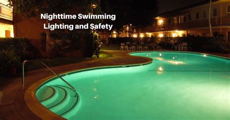 The Joys Of Nighttime Swimming Lighting And Safety Considerations