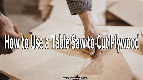 Those shelving units will also serve as the front two legs, one on would 1/2 be sufficient for strength and stability of the table? How to Use a Table Saw to Cut Plywood (7 Steps) - The Tool ...