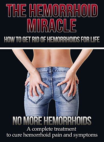 hemorrhoids how to get rid of hemorrhoids 2nd edition updated and expanded no more