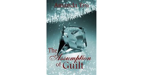 The Assumption Of Guilt By Amanda Tru