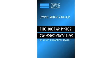 The Metaphysics Of Everyday Life An Essay In Practical Realism By