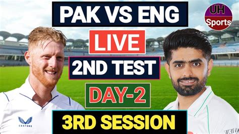 Pak Vs Eng 2nd Test Day 2 3rd Session Uh Sports 10 Dec 2022 Youtube