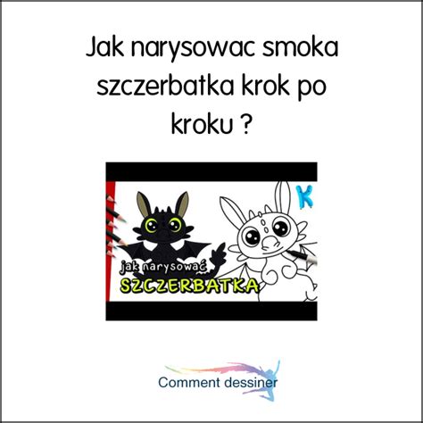 Jak Narysować Smoka Szczerbatka Krok Po Kroku Jak Narysować