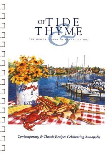 Of Tide And Thyme Contemporary And Classic Recipes Celebrating Annapolis