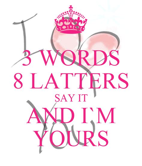 3 Words 8 Latters Say It And I M Yours Poster