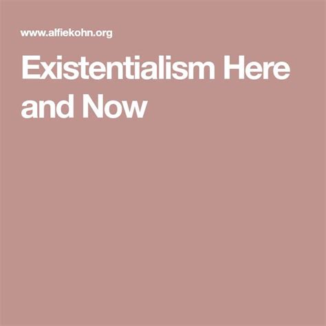 Existentialism Here And Now Existentialism Life Counseling Life