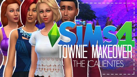 The Sims 4 Townie Makeover 2 The Calientes Youtube