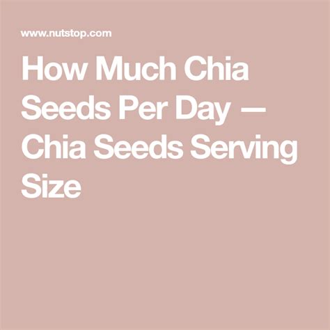 For adults over 50 years of age, the recommendation for men is 28 g per day, and for women, it is 22.4 g per day. How Much Chia Seeds Per Day — Chia Seeds Serving Size ...