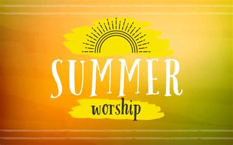 Changes In Summer Worship Schedule St Peters Episcopal Church