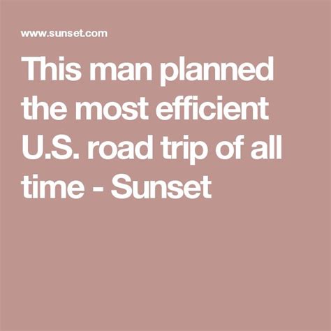 The Text Reads This Man Planned The Most Efficient U S Road Trip Of
