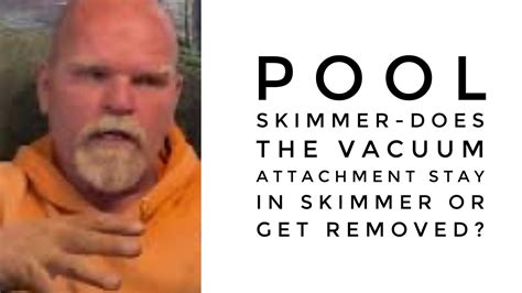 Pool Skimmer Does The Vacuum Attachment Stay In Skimmer Or Get Removed