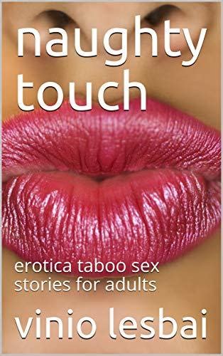 Naughty Touch Erotica Taboo Sex Stories For Adults By Vinio Lesbai