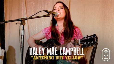 Haley Mae Campbell Anything But Yellow Youtube