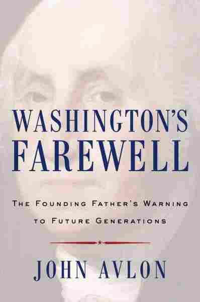 What We Can Learn From Washingtons Farewell Npr