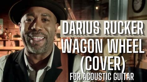 How To Play Wagon Wheel By Darius Rucker Also Old Crow Medicine Show