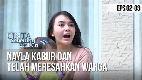 Cinta Sebening Embun Nayla Kabur Dan Telah Meresahkan Warga 9 April 2019 Youtube