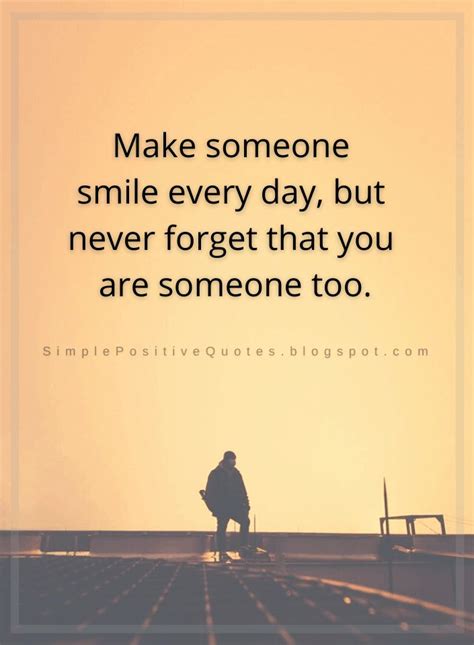 Quotes Make Someone Smile Every Day But Never Forget That You Are