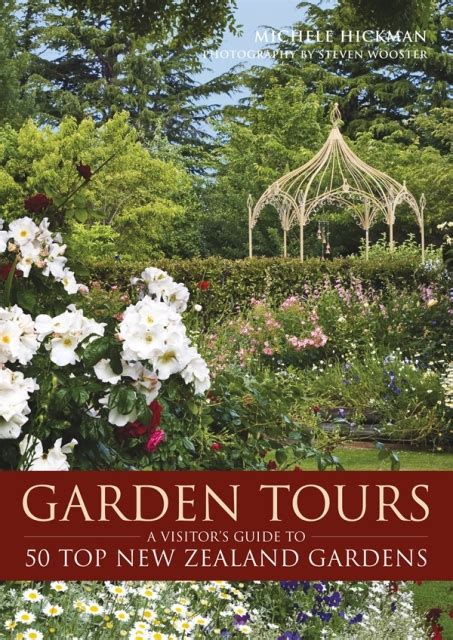 Garden Tours A Visitors Guide To 50 Top New Zealand Gardens