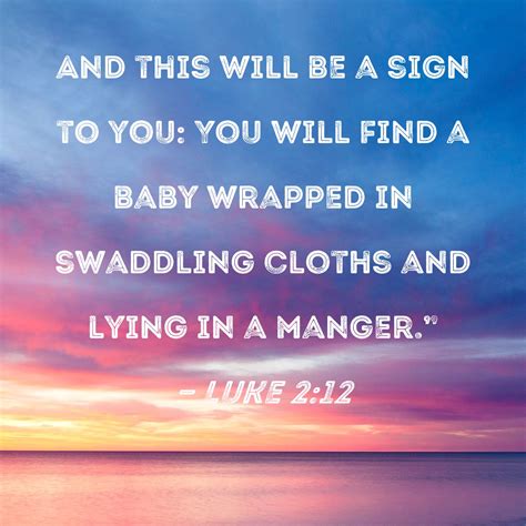 Luke 212 And This Will Be A Sign To You You Will Find A Baby Wrapped