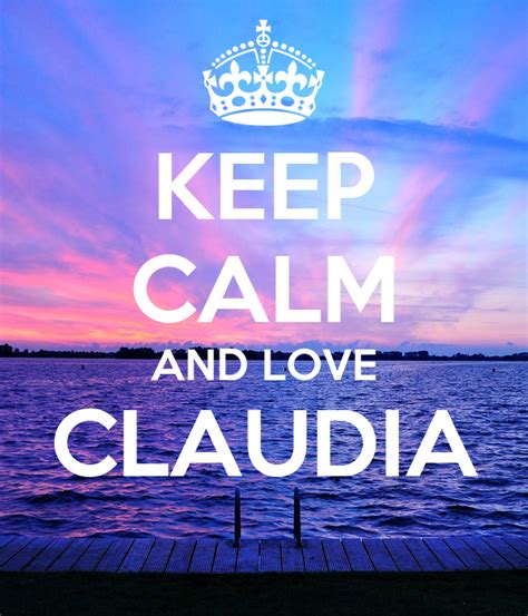 Keep Calm And Love Claudia Poster Claudia Keep Calm O Matic
