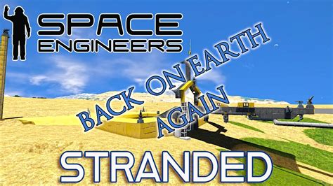 Space Engineers Stranded On Earth Rebuilding Our Way Back To The