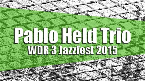 Pablo Held Trio And John Scofield Wdr 3 Jazzfest In Dortmund 2015 Youtube