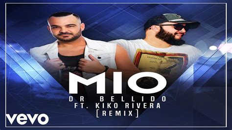 Dr Bellido Mío [remix] Ft Kiko Rivera Youtube