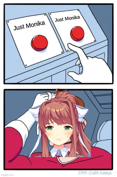 Just Monika Or Just Monika A Hard Decision Really Imgflip