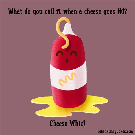 What Do You Call It When A Cheese Goes 1 Cheese Whiz — Learn Funny Jokes