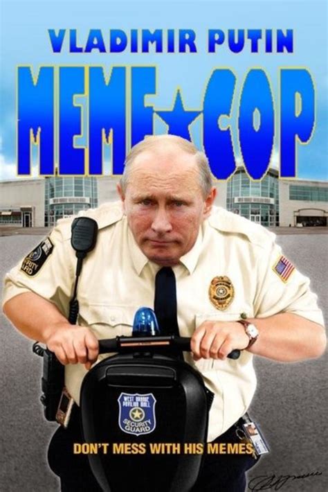 Vladimir Putin Meme Cop Meme Police Know Your Meme