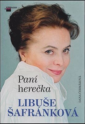 Libuše šafránková (born 7 june 1953 in brno, czechoslovakia) is a czech actress. Paní Herečka Libuše Šafránková - Dana Čermáková | Databáze ...