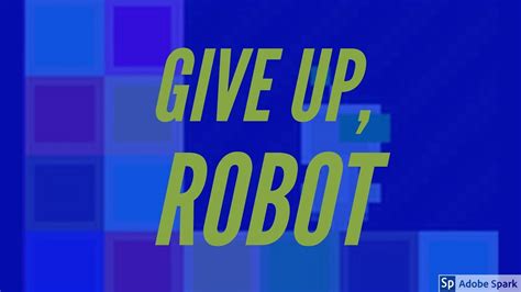 Give Up Robot Level 1 47 Youtube