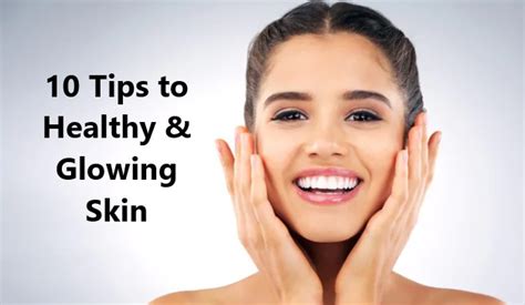 10 Tips To Healthy And Glowing Skin From Inside Out At Home Ciktom