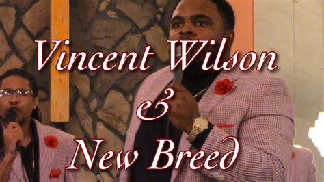 Minister Vincent Wilson And New Breed Youtube