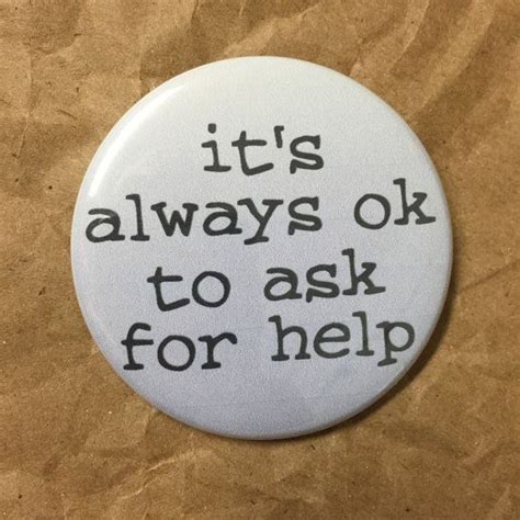 Its Always Ok To Ask For Help