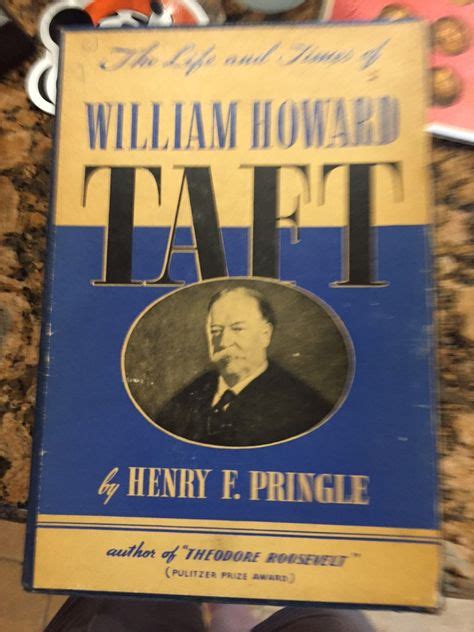 William Howard Taft And His America By Henry Pringle William Howard