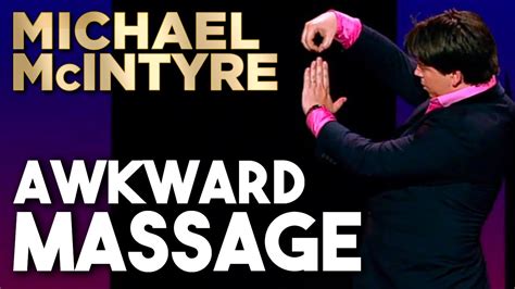 Awkward Massage Michael Mcintyre Stand Up Comedy Youtube